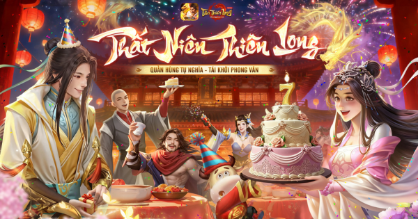 Mừng sinh nhật 7 tuổi, Tân Thiên Long Mobile công bố loạt hoạt động tưng bừng cho game thủ